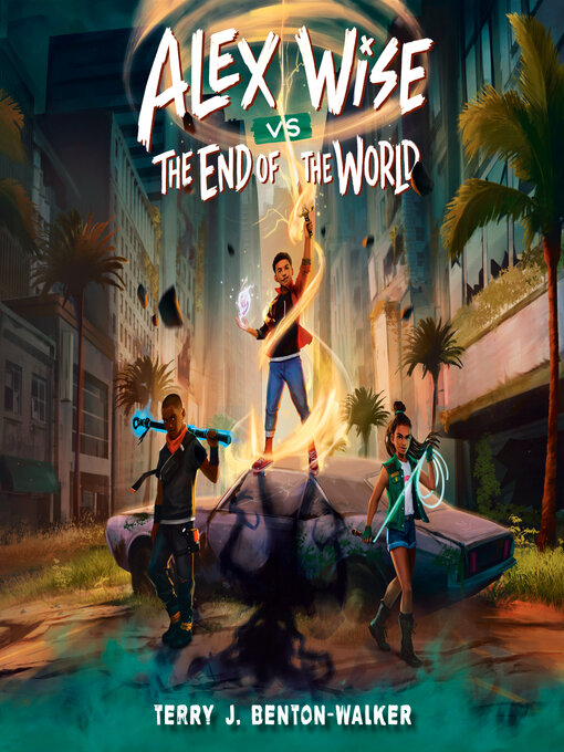 Title details for Alex Wise vs. the End of the World by Terry J. Benton-Walker - Wait list